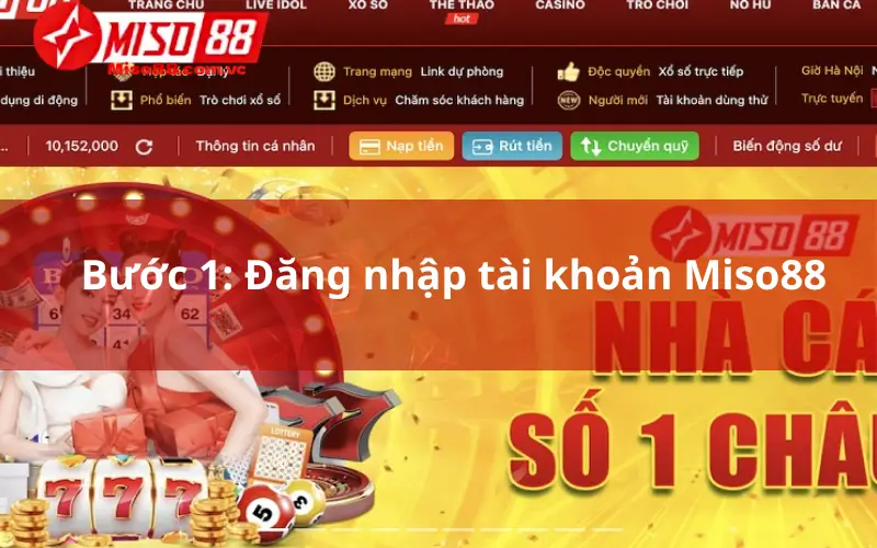 Bước 1: Đăng nhập tài khoản Miso88