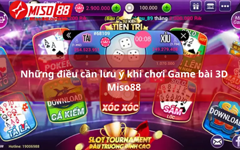 Những điều cần lưu ý khi chơi Game bài 3D Miso88